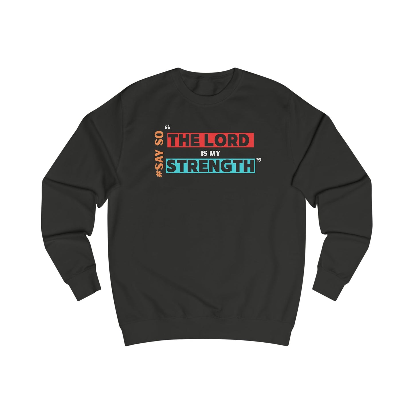 “The Lord is my Strength” Unisex Sweatshirt