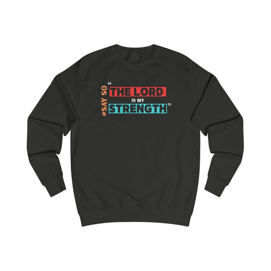 “The Lord is my Strength” Unisex Sweatshirt