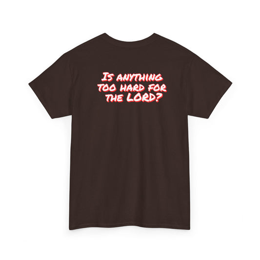 Christian Unisex Tee - 'Is there anything too hard for the Lord'